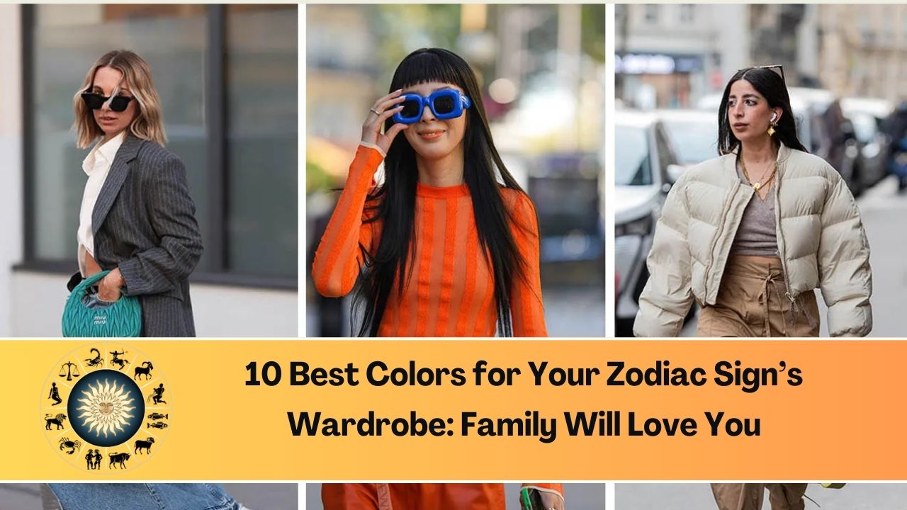 10 Best Colors for Your Zodiac Sign’s Wardrobe: Family Will Love You