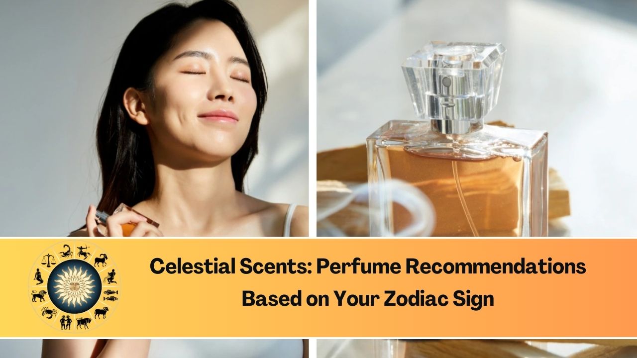 Celestial Scents: Perfume Recommendations Based on Your Zodiac Sign