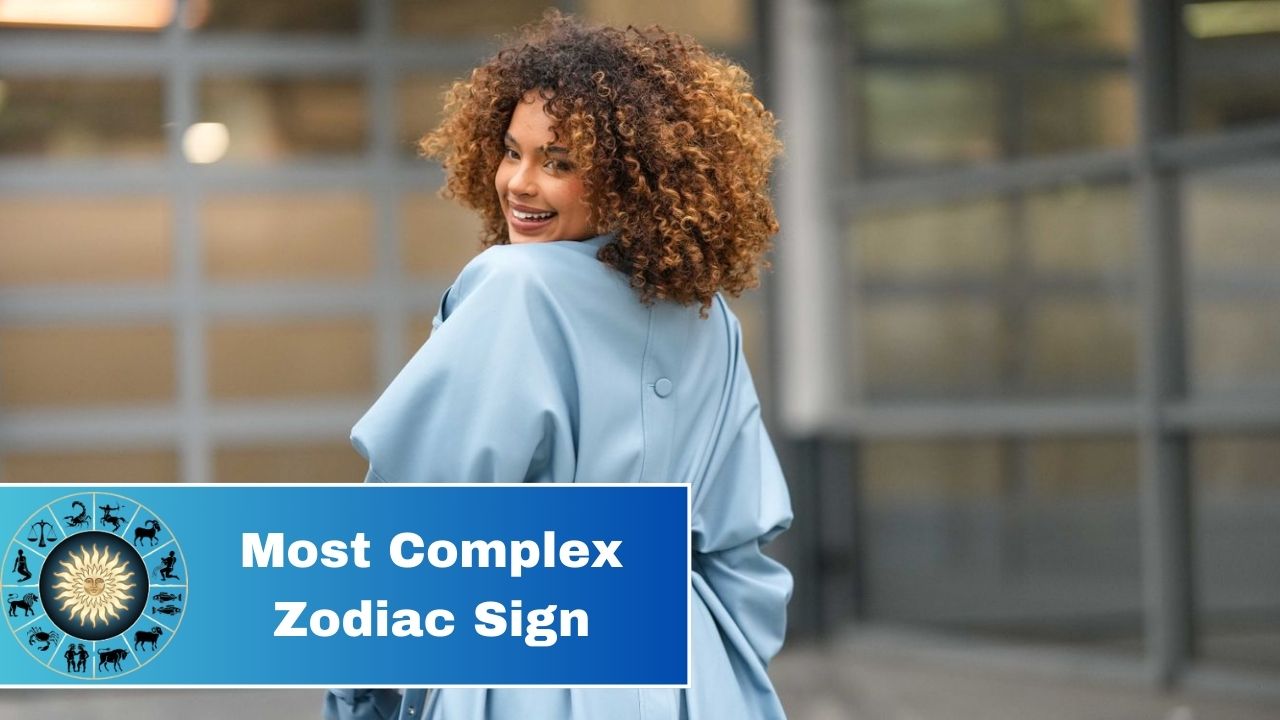 5 Most Complex Zodiac Sign