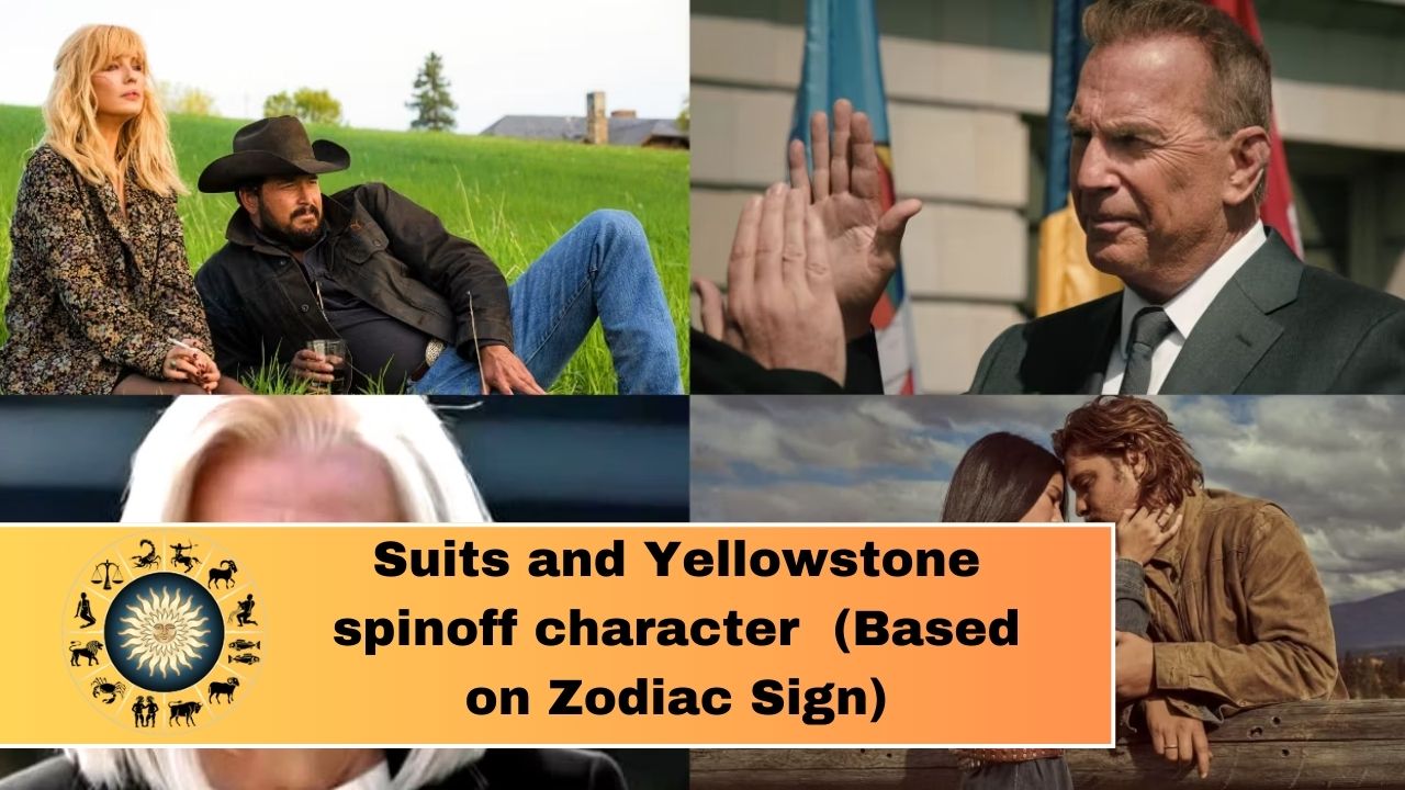 Which Suits and Yellowstone spinoff character are you (Based on Zodiac Sign)?