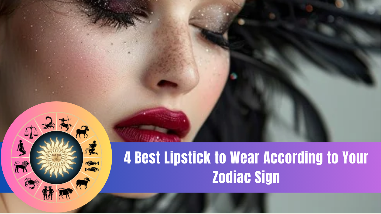 4 Best Lipstick to Wear According to Your Zodiac Sign