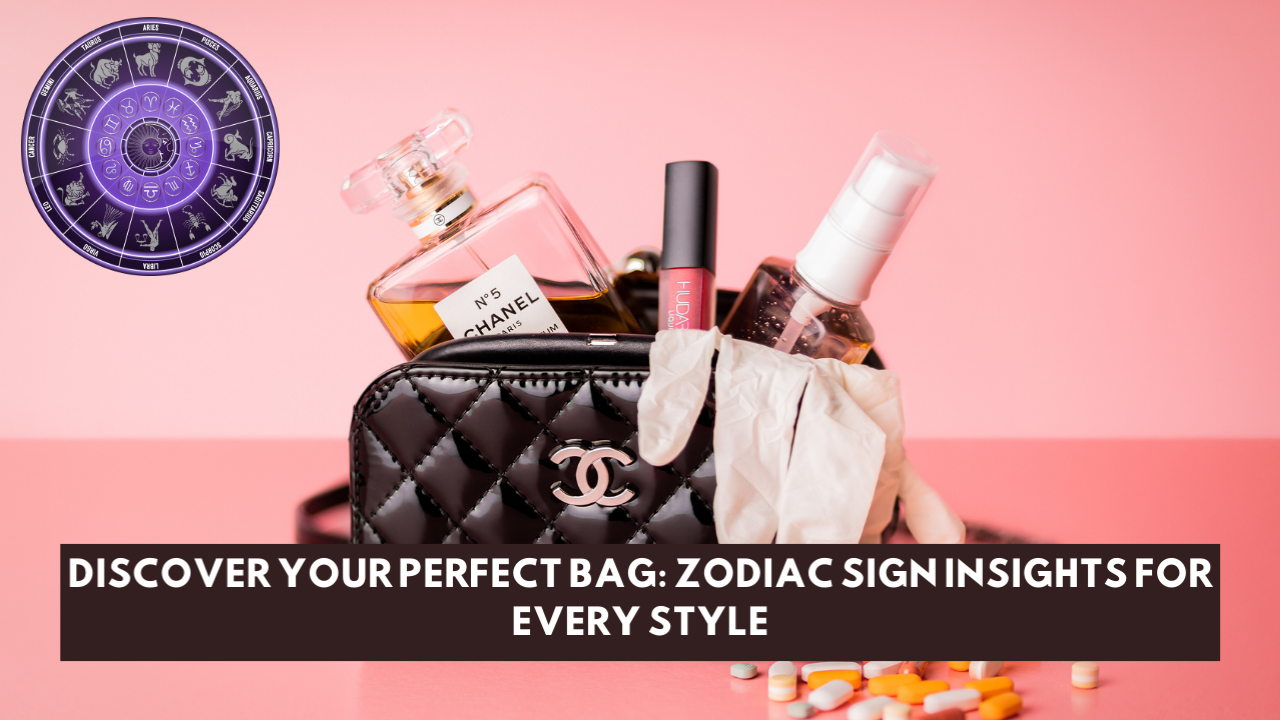 Discover Your Perfect Bag: Zodiac Sign Insights for Every Style