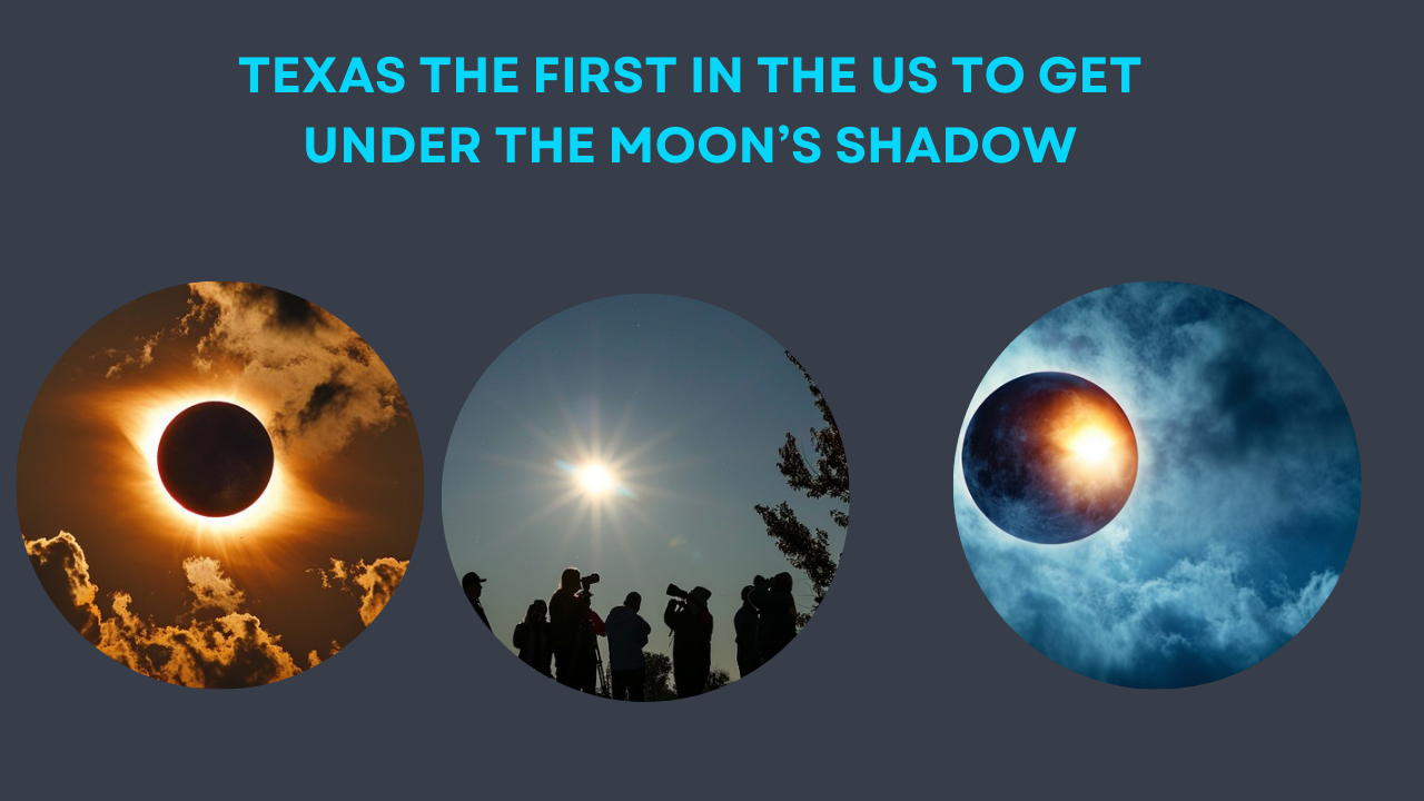 Texas The First In The US To Get Under The Moon’s Shadow