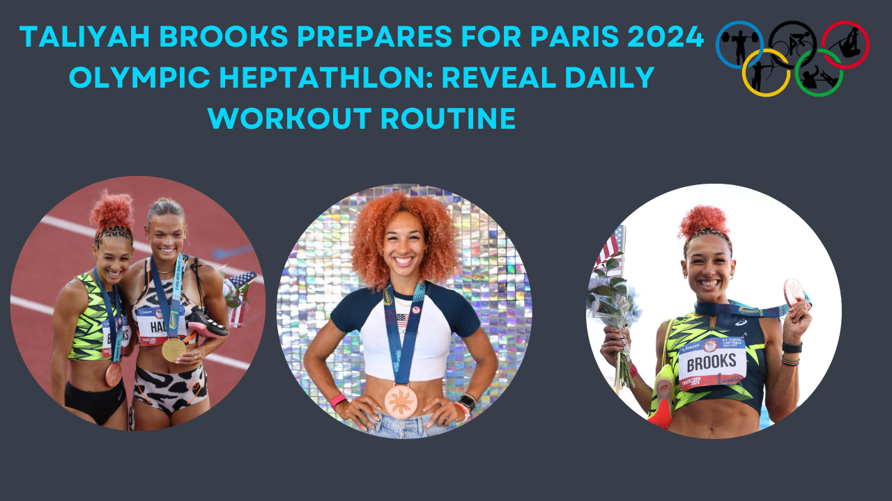 Taliyah Brooks Prepares For Paris 2024 Olympic Heptathlon: Reveal Daily Workout Routine