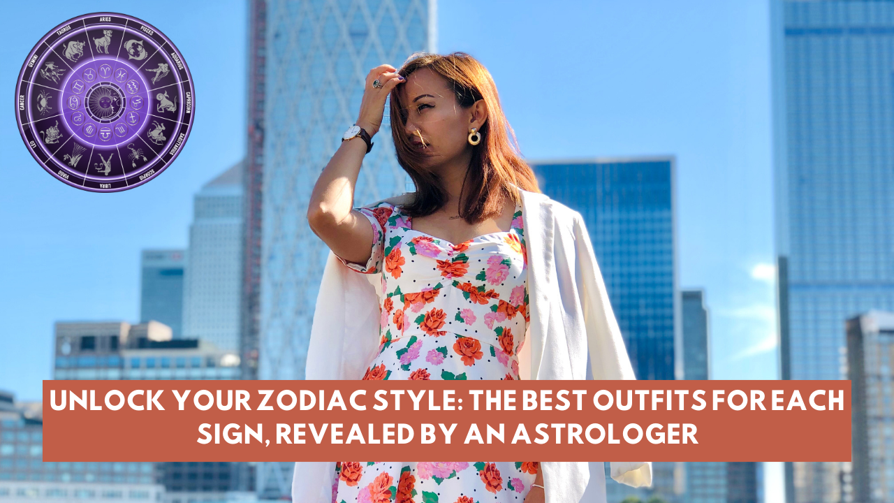 Unlock Your Zodiac Style: The Best Outfits for Each Sign, Revealed by an Astrologer