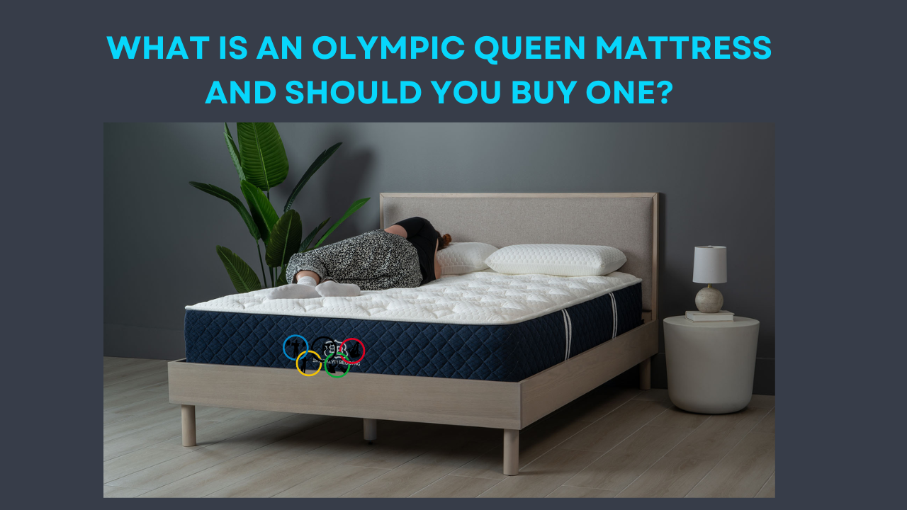 What is an Olympic Queen Mattress and Should You Buy One?