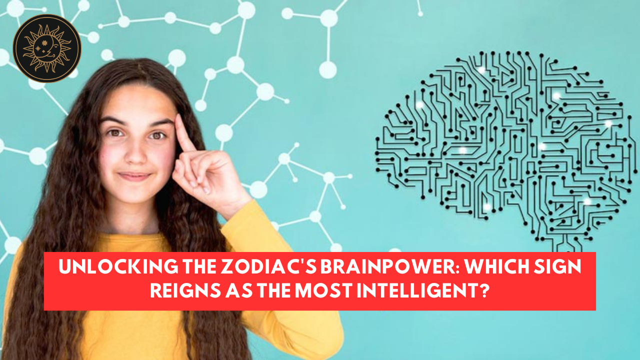 Unlocking the Zodiac's Brainpower: Which Sign Reigns as the Most Intelligent?